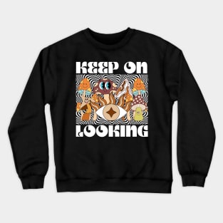 Vintage Retro Mushroom Keep Looking Hippie Crewneck Sweatshirt